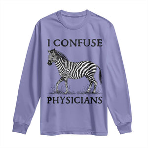 I Confuse Physicians Rare Disease Awareness Long Sleeve Shirt Funny Zebra TS11 Violet Print Your Wear