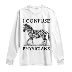 I Confuse Physicians Rare Disease Awareness Long Sleeve Shirt Funny Zebra TS11 White Print Your Wear