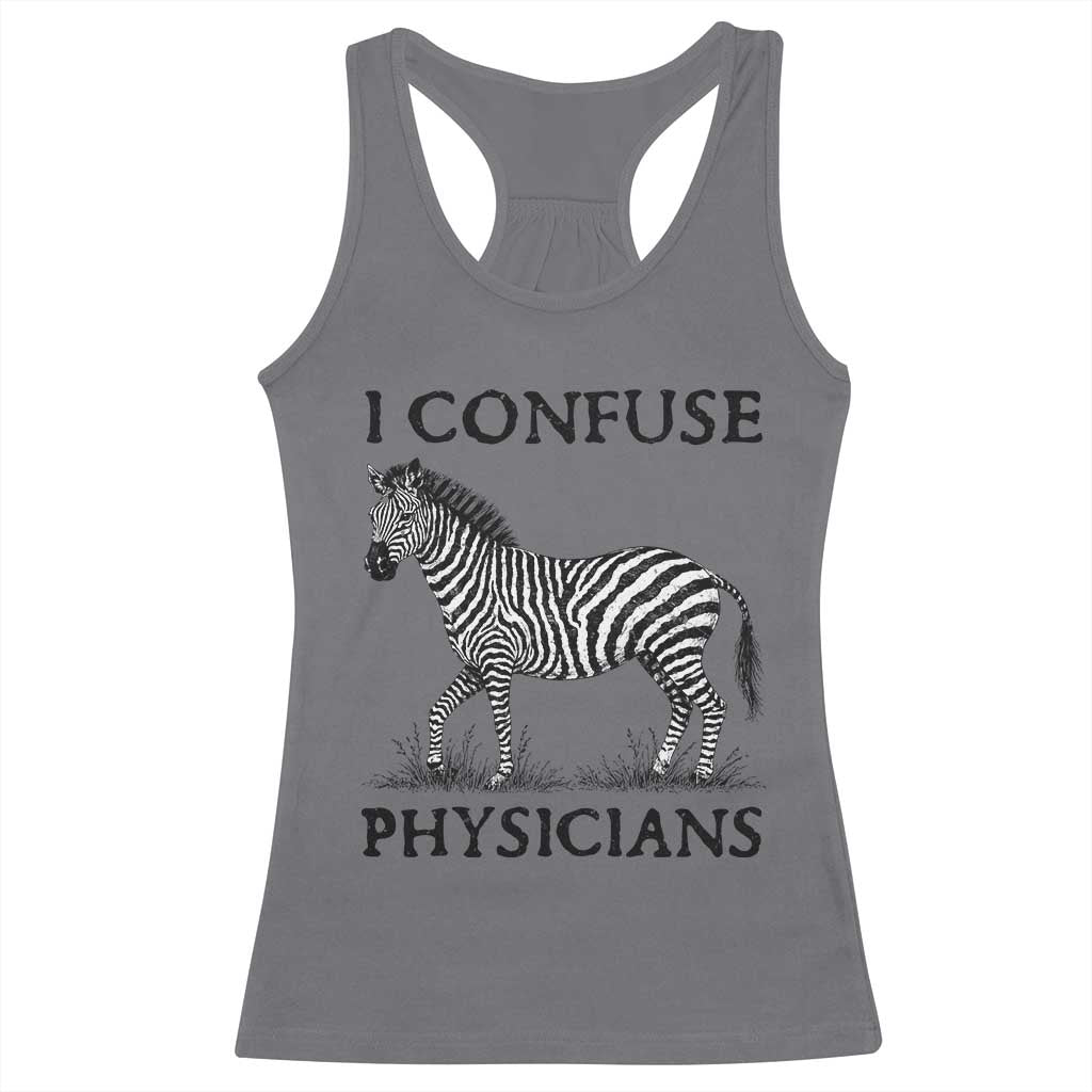 I Confuse Physicians Rare Disease Awareness Racerback Tank Top Funny Zebra TS11 Charcoal Print Your Wear