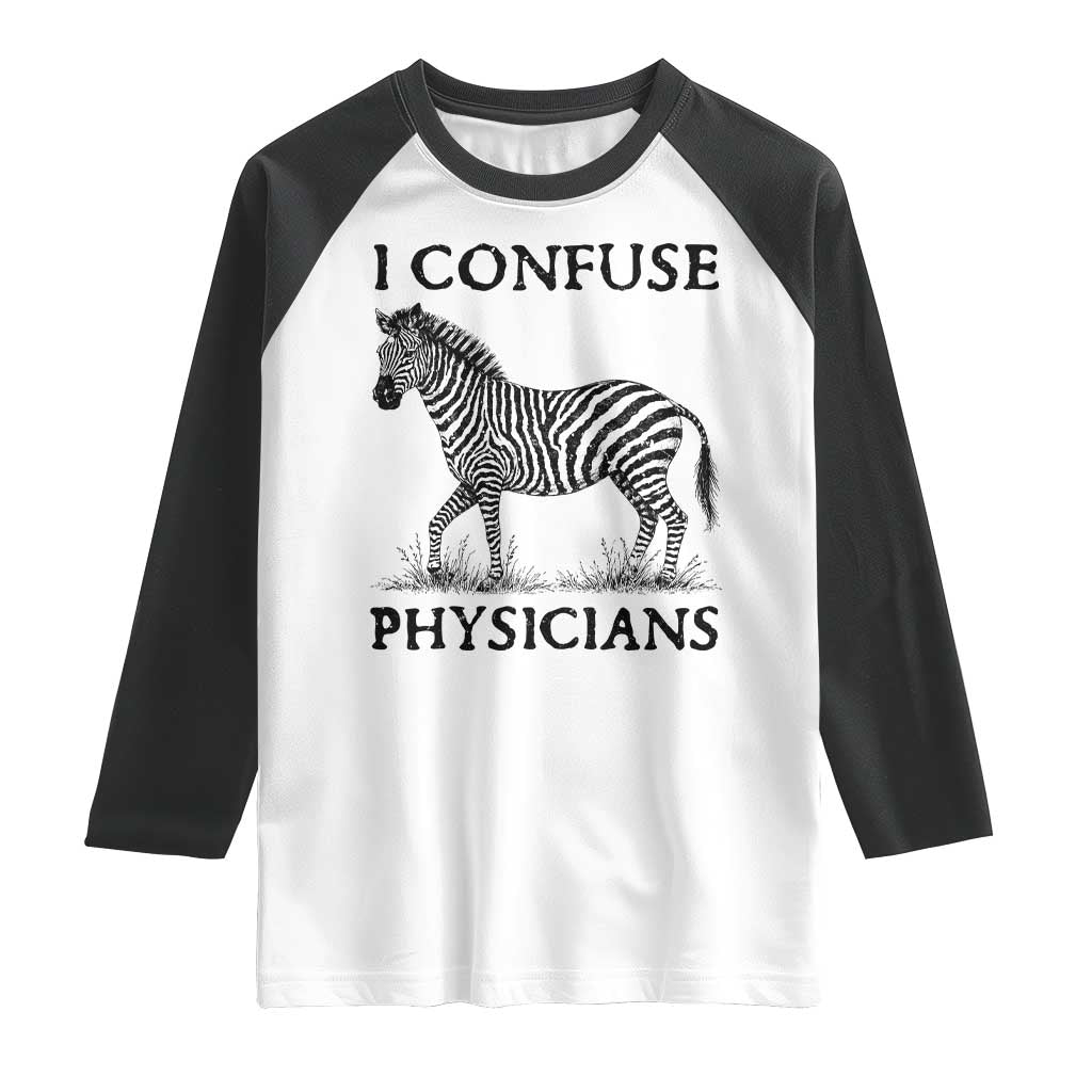 I Confuse Physicians Rare Disease Awareness Raglan Shirt Funny Zebra TS11 White Black Print Your Wear