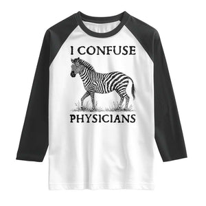 I Confuse Physicians Rare Disease Awareness Raglan Shirt Funny Zebra TS11 White Black Print Your Wear