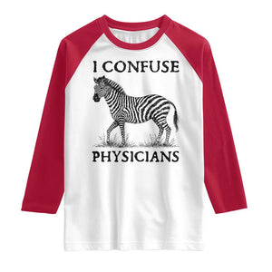 I Confuse Physicians Rare Disease Awareness Raglan Shirt Funny Zebra TS11 White Red Print Your Wear
