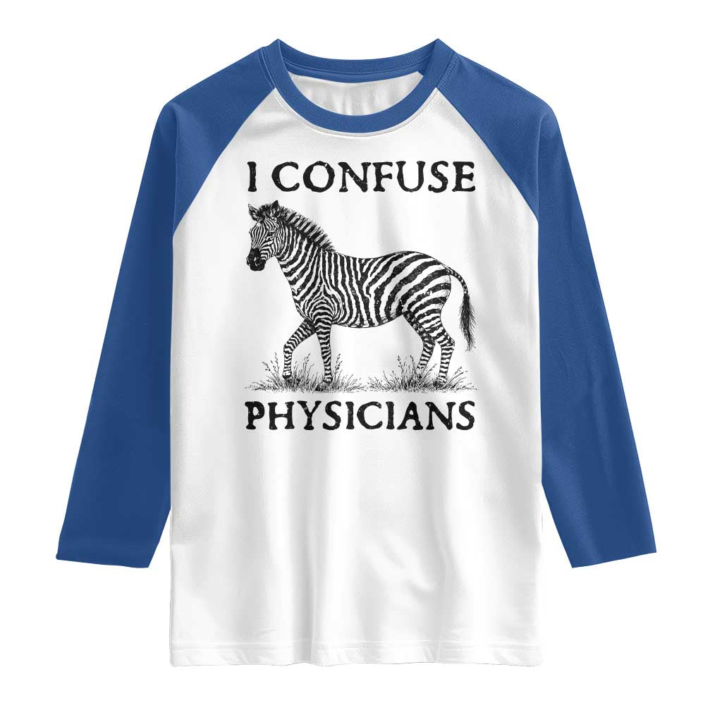 I Confuse Physicians Rare Disease Awareness Raglan Shirt Funny Zebra TS11 White Royal Print Your Wear
