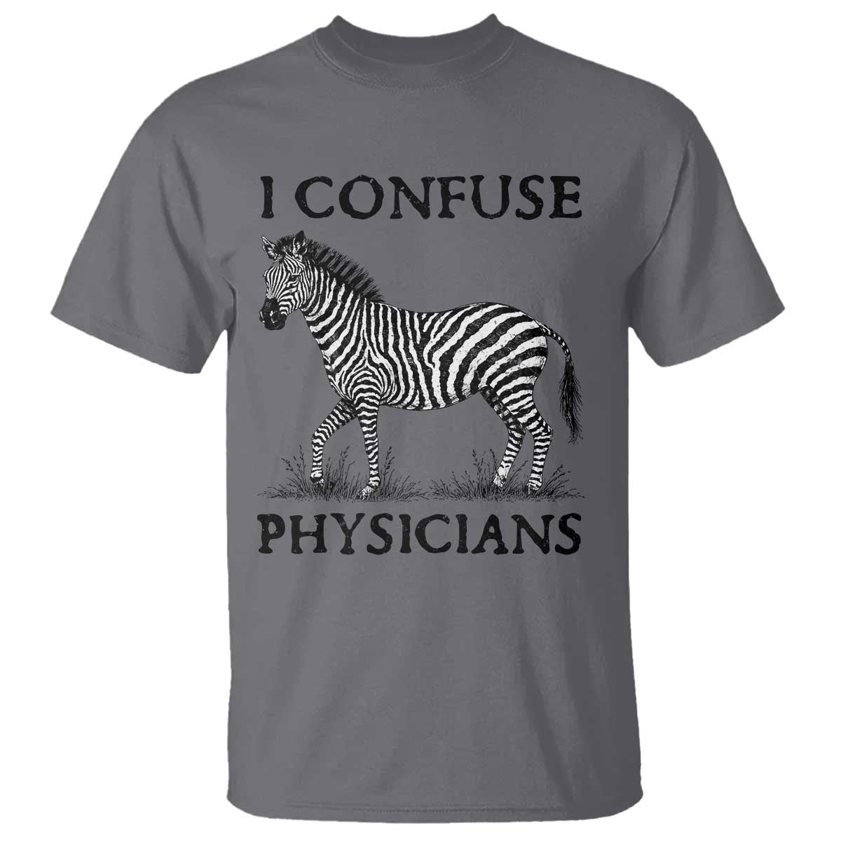 I Confuse Physicians Rare Disease Awareness T Shirt Funny Zebra TS11 Charcoal Print Your Wear