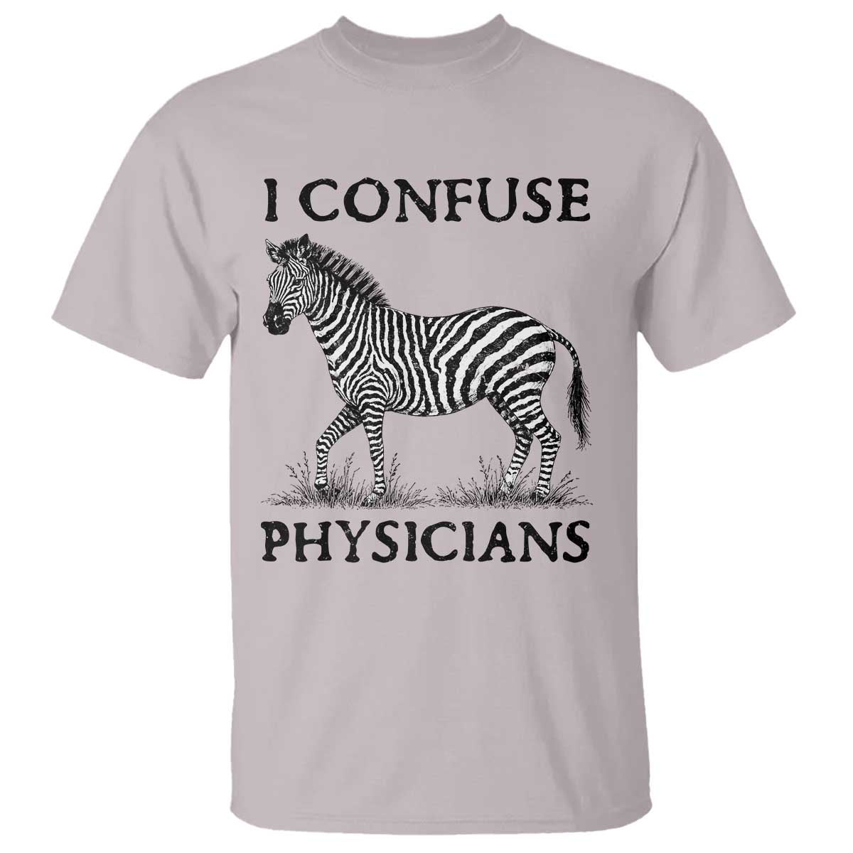I Confuse Physicians Rare Disease Awareness T Shirt Funny Zebra TS11 Ice Gray Print Your Wear