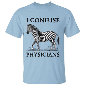 I Confuse Physicians Rare Disease Awareness T Shirt Funny Zebra TS11 Light Blue Print Your Wear