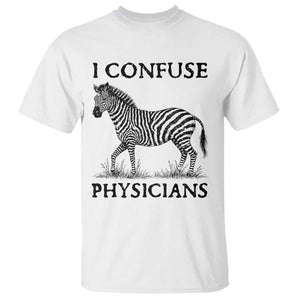 I Confuse Physicians Rare Disease Awareness T Shirt Funny Zebra TS11 White Print Your Wear