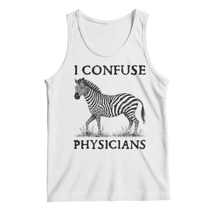 I Confuse Physicians Rare Disease Awareness Tank Top Funny Zebra TS11 White Print Your Wear