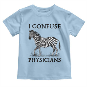 I Confuse Physicians Rare Disease Awareness Toddler T Shirt Funny Zebra TS11 Light Blue Print Your Wear