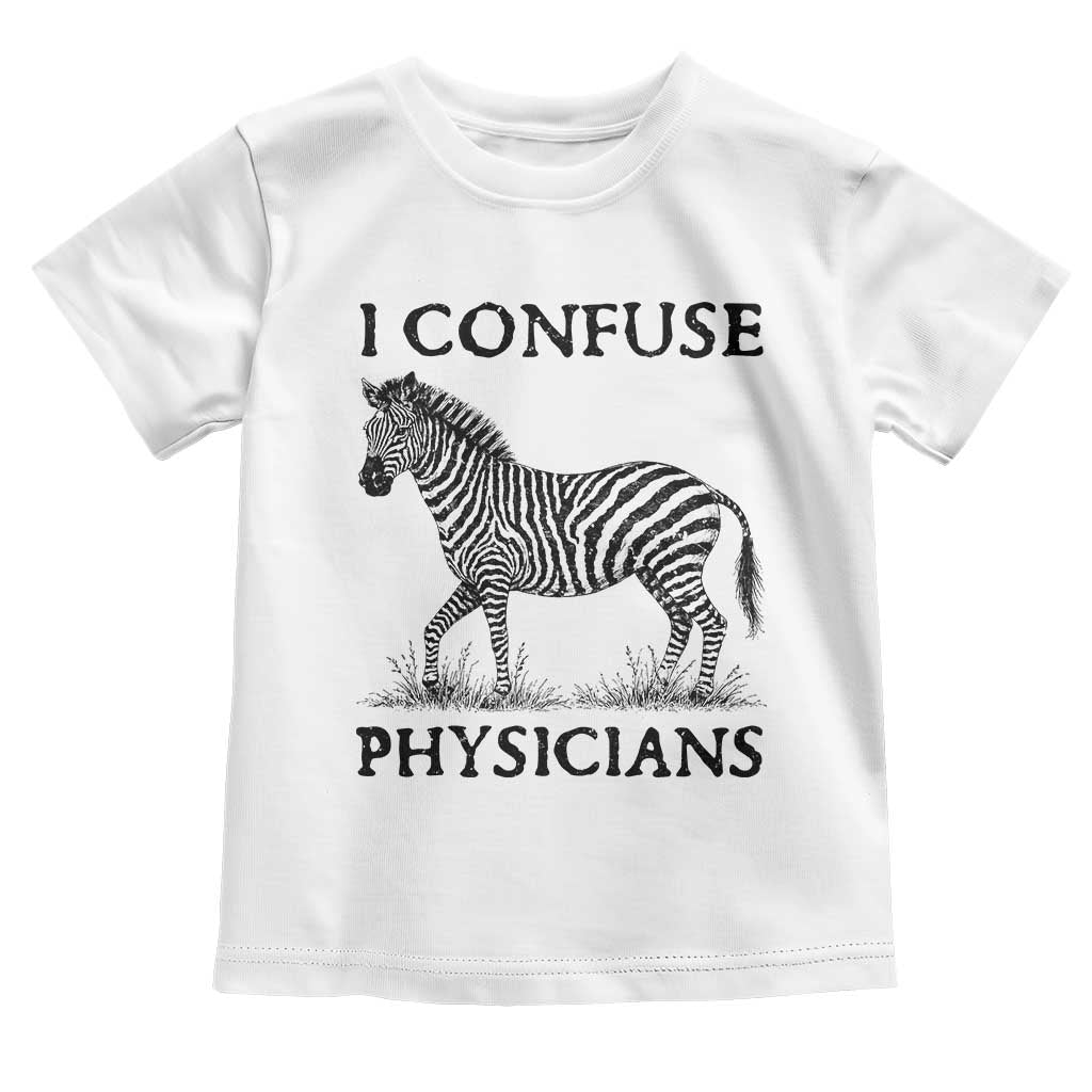 I Confuse Physicians Rare Disease Awareness Toddler T Shirt Funny Zebra TS11 White Print Your Wear