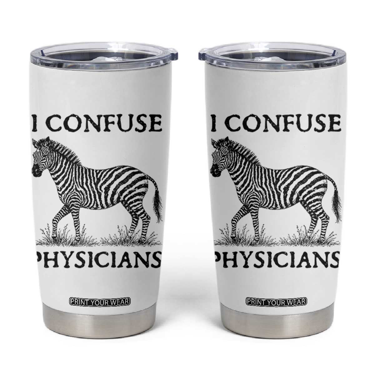 I Confuse Physicians Rare Disease Awareness Tumbler Cup Funny Zebra TS11 White Print Your Wear