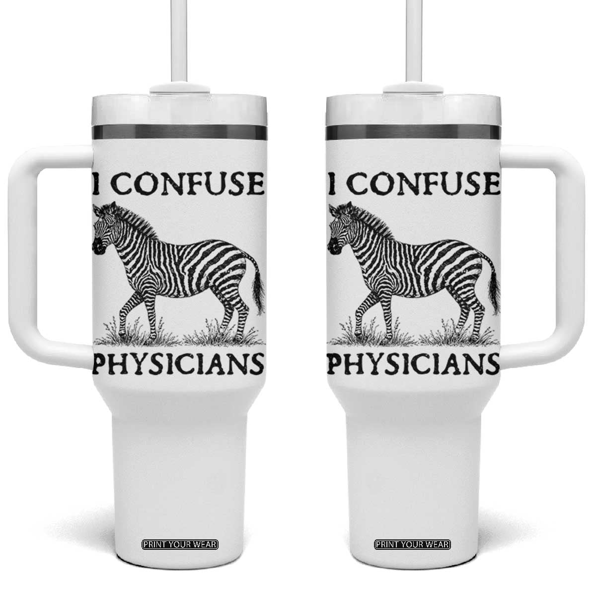 I Confuse Physicians Rare Disease Awareness Tumbler With Handle Funny Zebra TS11 One Size: 40 oz White Print Your Wear
