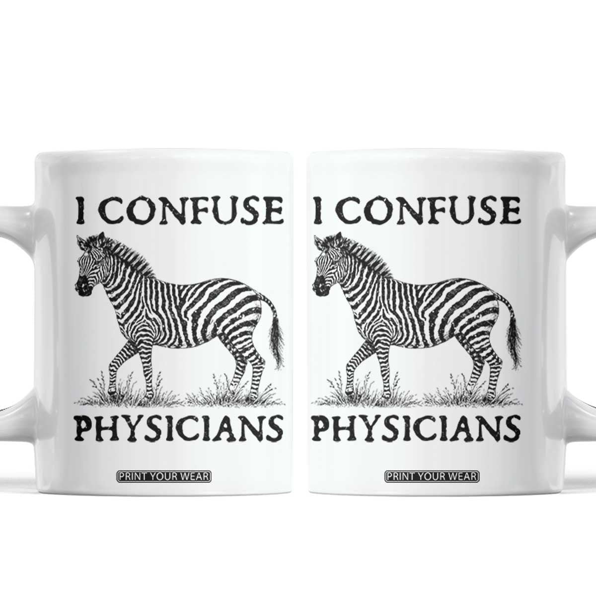 I Confuse Physicians Rare Disease Awareness Coffee Mug Funny Zebra TS11 White Print Your Wear