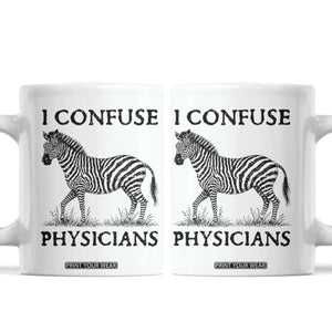 I Confuse Physicians Rare Disease Awareness Coffee Mug Funny Zebra TS11 White Print Your Wear