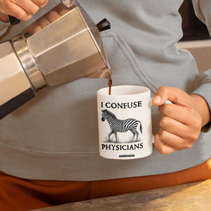 I Confuse Physicians Rare Disease Awareness Coffee Mug Funny Zebra TS11 Print Your Wear