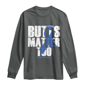 Funny Colon Cancer Awareness Long Sleeve Shirt Butts Matter Too Save The Butts TS11 Dark Heather Print Your Wear