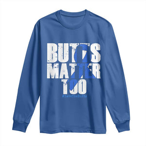 Funny Colon Cancer Awareness Long Sleeve Shirt Butts Matter Too Save The Butts TS11 Royal Blue Print Your Wear