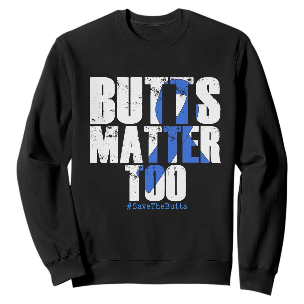 Funny Colon Cancer Awareness Sweatshirt Butts Matter Too Save The Butts TS11 Black Print Your Wear