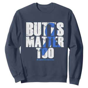 Funny Colon Cancer Awareness Sweatshirt Butts Matter Too Save The Butts TS11 Navy Print Your Wear
