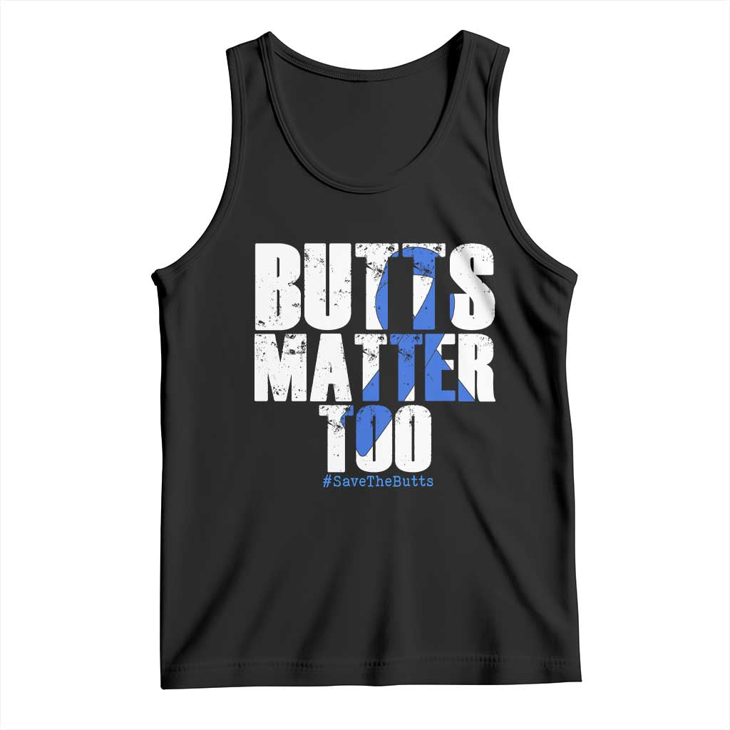 Funny Colon Cancer Awareness Tank Top Butts Matter Too Save The Butts TS11 Black Print Your Wear