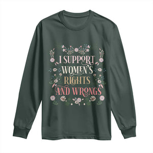 Funny I Support Women's Rights And Wrongs Long Sleeve Shirt Vintage Floral TS11 Dark Forest Green Print Your Wear