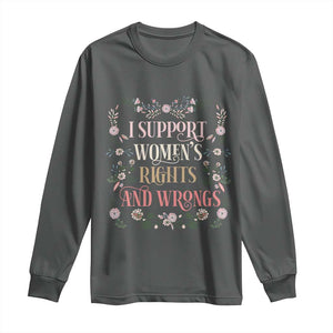 Funny I Support Women's Rights And Wrongs Long Sleeve Shirt Vintage Floral TS11 Dark Heather Print Your Wear