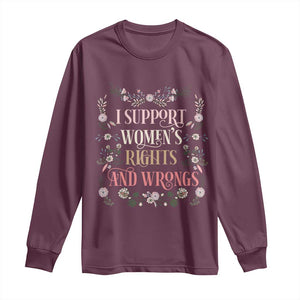 Funny I Support Women's Rights And Wrongs Long Sleeve Shirt Vintage Floral TS11 Maroon Print Your Wear