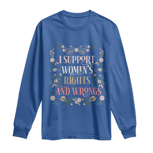 Funny I Support Women's Rights And Wrongs Long Sleeve Shirt Vintage Floral TS11 Royal Blue Print Your Wear