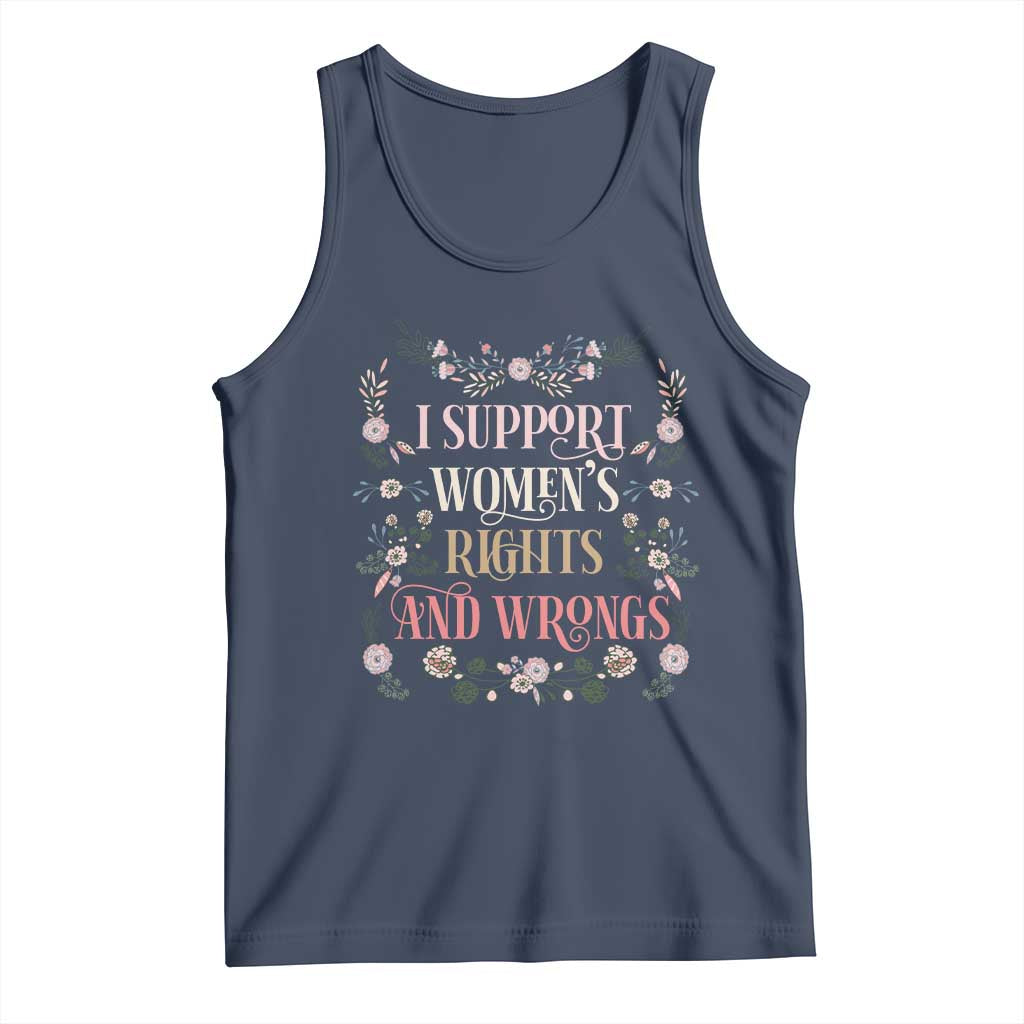 Funny I Support Women's Rights And Wrongs Tank Top Vintage Floral TS11 Navy Print Your Wear