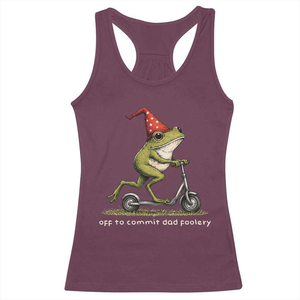 Off To Commit Dad Foolery Racerback Tank Top Funny Daddy Frog Scooter Fathers Day TS11 Maroon Print Your Wear