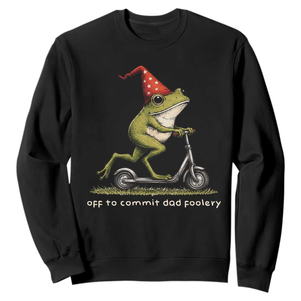 Off To Commit Dad Foolery Sweatshirt Funny Daddy Frog Scooter Fathers Day TS11 Black Print Your Wear