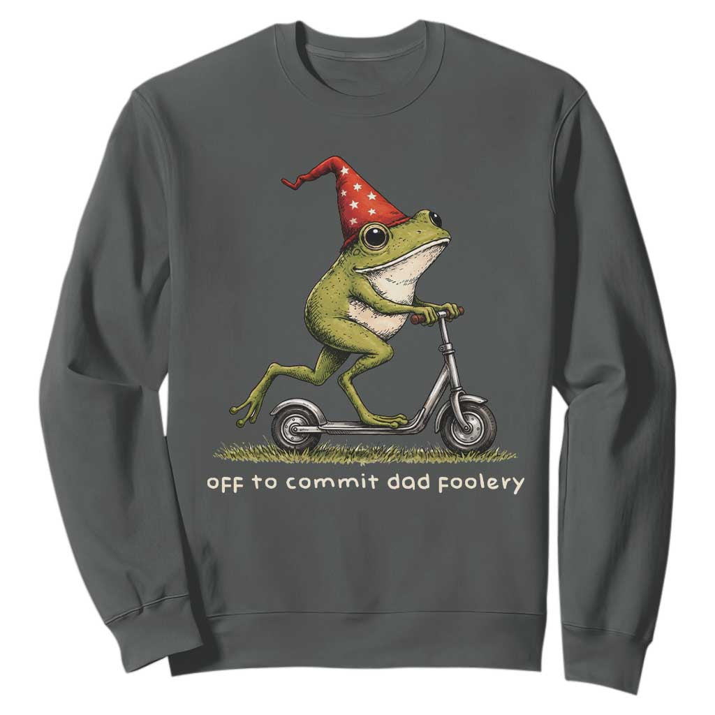 Off To Commit Dad Foolery Sweatshirt Funny Daddy Frog Scooter Fathers Day TS11 Dark Heather Print Your Wear