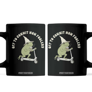 Off To Commit Mom Foolery Coffee Mug Funny Mama Frog Scooter Mother's Day TS11 Black Print Your Wear