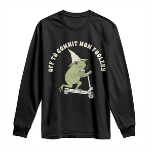 Off To Commit Mom Foolery Long Sleeve Shirt Funny Mama Frog Scooter Mother's Day TS11 Black Print Your Wear