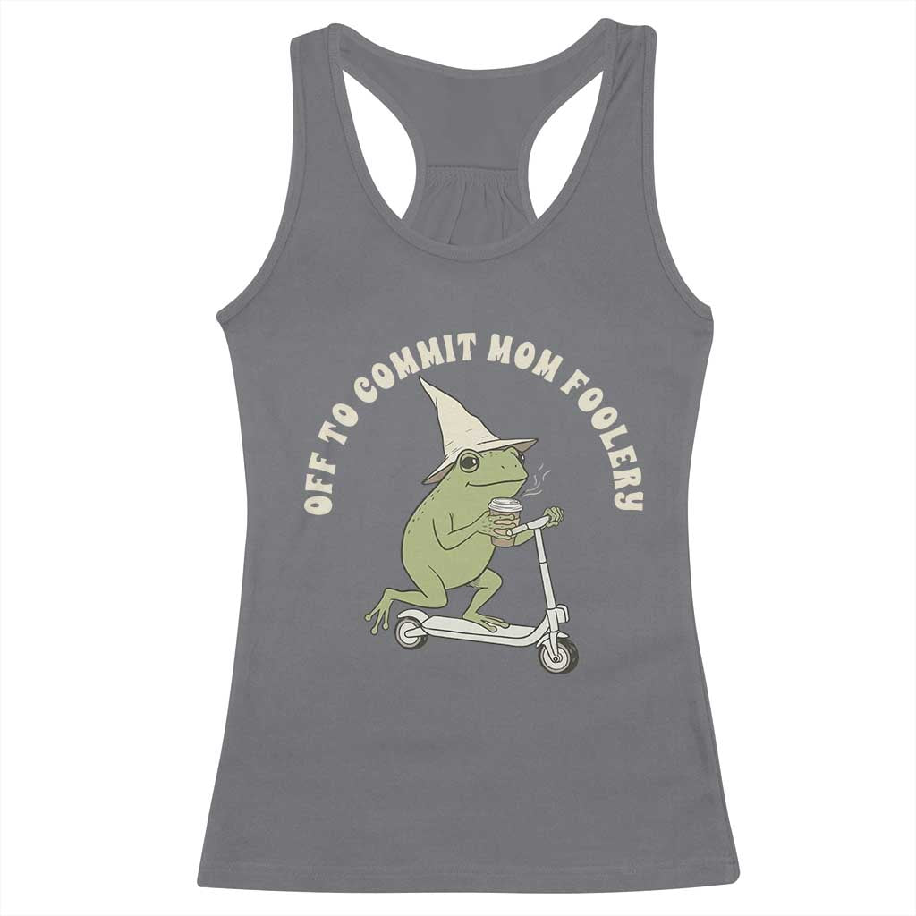Off To Commit Mom Foolery Racerback Tank Top Funny Mama Frog Scooter Mother's Day TS11 Charcoal Print Your Wear