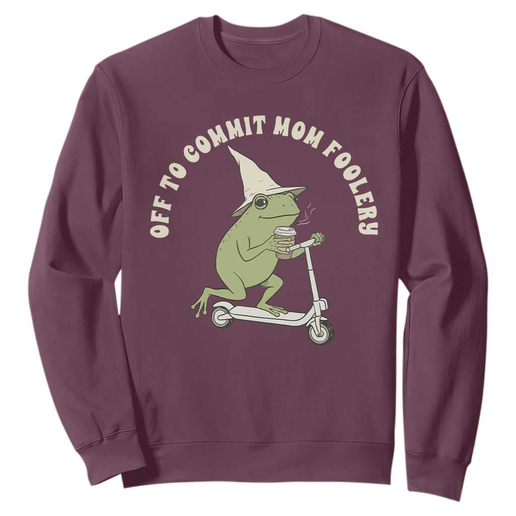 Off To Commit Mom Foolery Sweatshirt Funny Mama Frog Scooter Mother's Day TS11 Maroon Print Your Wear