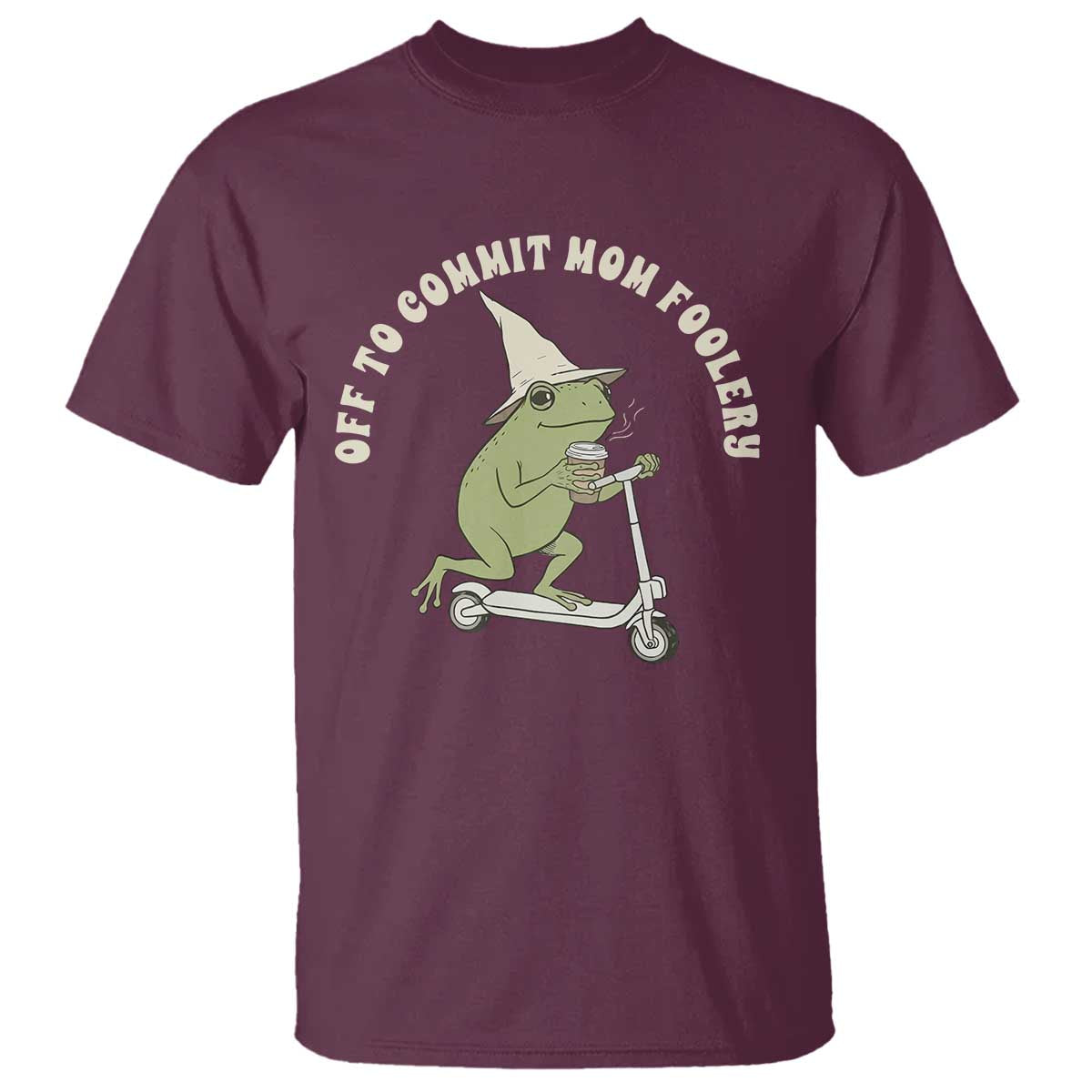 Off To Commit Mom Foolery T Shirt Funny Mama Frog Scooter Mother's Day TS11 Maroon Print Your Wear