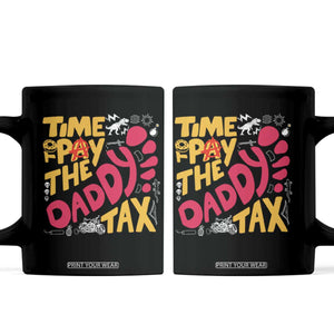 Time To Pay The Daddy Tax Coffee Mug Dungeon Gamer Dad Father’s Day TS11 Black Print Your Wear