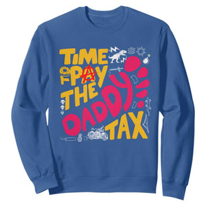Time To Pay The Daddy Tax Sweatshirt Dungeon Gamer Dad Father’s Day TS11 Royal Blue Print Your Wear
