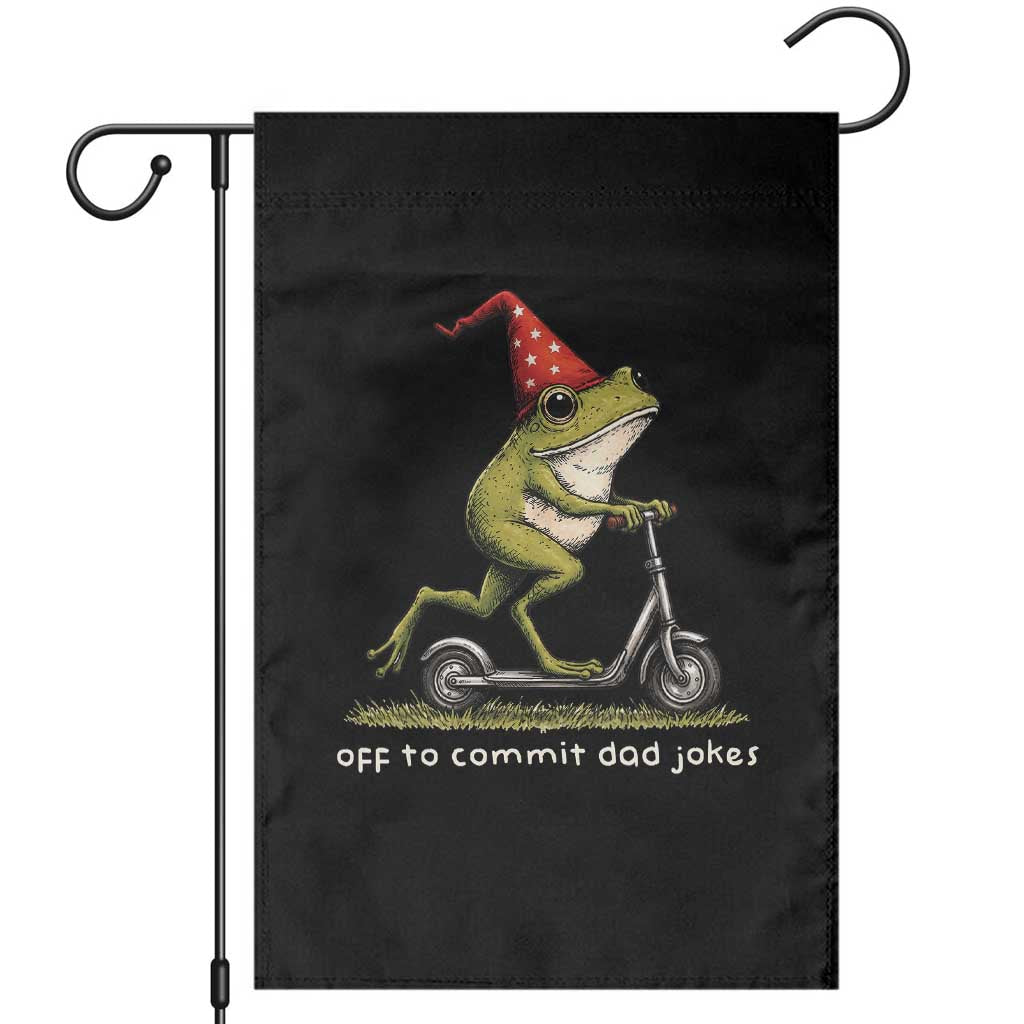 Off To Commit Dad Jokes Garden Flag Funny Daddy Frog Scooter Fathers Day TS11 Black Print Your Wear