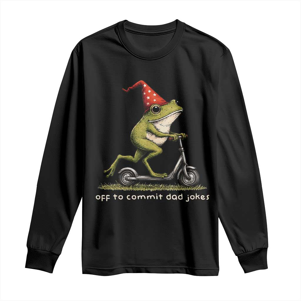 Off To Commit Dad Jokes Long Sleeve Shirt Funny Daddy Frog Scooter Fathers Day TS11 Black Print Your Wear