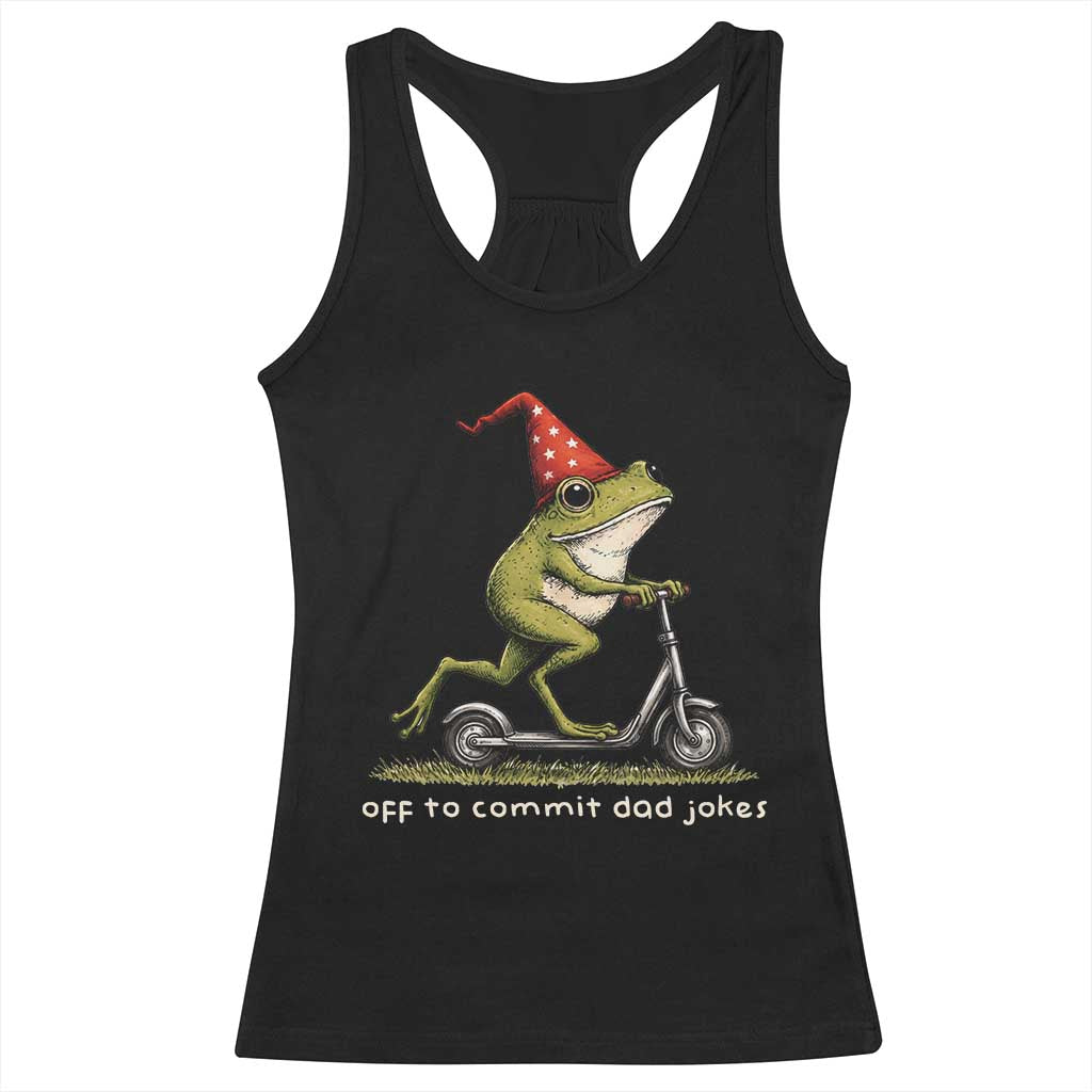 Off To Commit Dad Jokes Racerback Tank Top Funny Daddy Frog Scooter Fathers Day TS11 Black Print Your Wear