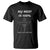 Funny Grilling T Shirt My Meat Is 100% Going In Your Mouth Today Smoker Grill Master TS11 Black Print Your Wear