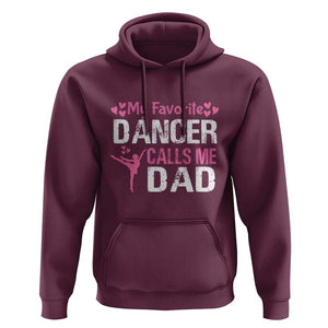 Father And Daughter Hoodie My Favorite Dancer Calls Me Dad Father's Day TS11 Maroon Print Your Wear