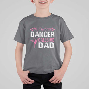 Father And Daughter T Shirt For Kid My Favorite Dancer Calls Me Dad Father's Day TS11 Charcoal Print Your Wear