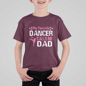 Father And Daughter T Shirt For Kid My Favorite Dancer Calls Me Dad Father's Day TS11 Maroon Print Your Wear