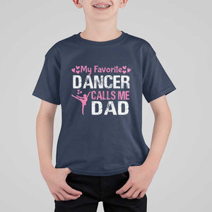 Father And Daughter T Shirt For Kid My Favorite Dancer Calls Me Dad Father's Day TS11 Navy Print Your Wear