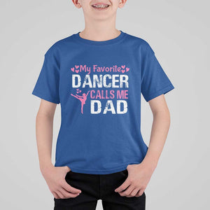 Father And Daughter T Shirt For Kid My Favorite Dancer Calls Me Dad Father's Day TS11 Royal Blue Print Your Wear