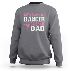 Father And Daughter Sweatshirt My Favorite Dancer Calls Me Dad Father's Day TS11 Charcoal Print Your Wear