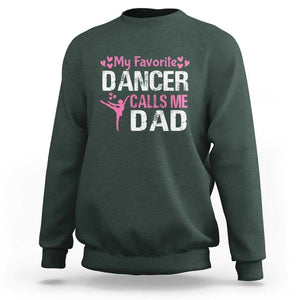 Father And Daughter Sweatshirt My Favorite Dancer Calls Me Dad Father's Day TS11 Dark Forest Green Print Your Wear